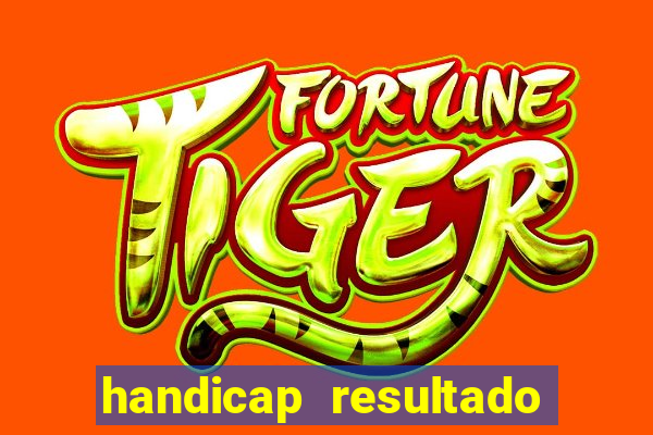 handicap resultado final - 2